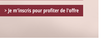 Je m'incris pour profiter de l'offre